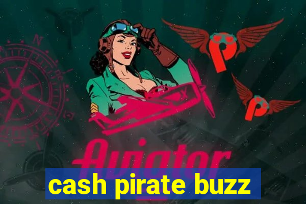 cash pirate buzz